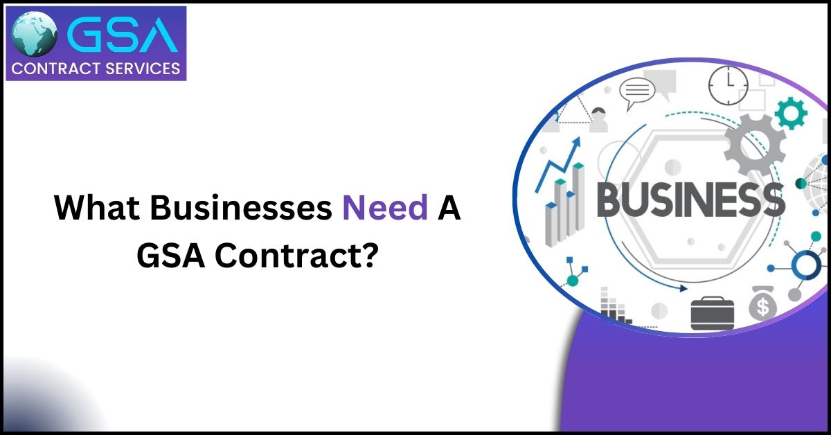 What Businesses Need A GSA MAS Contract?